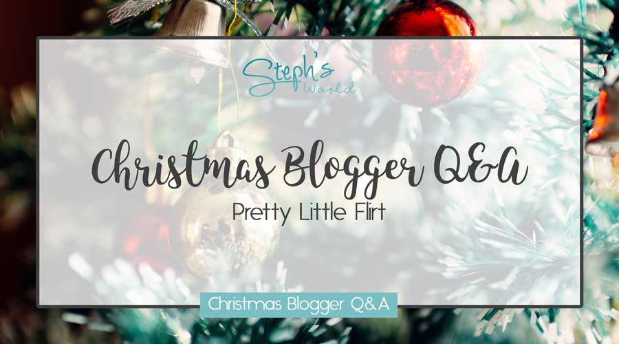 Pretty Little Flirt Christmas Blogger Q&A by Stephs World