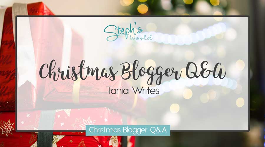 Tania Writes Christmas Blogger Q&A by Stephs World