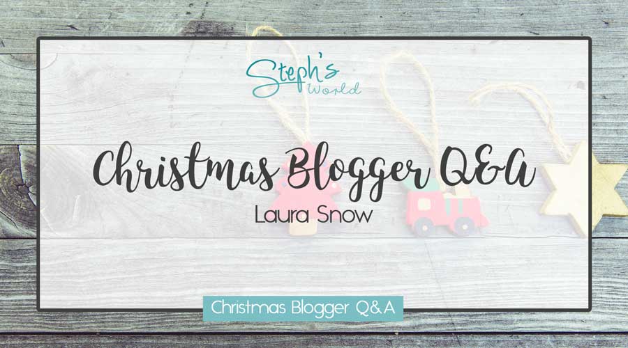 Laura Snow Christmas Blogger Q&A by Stephs World