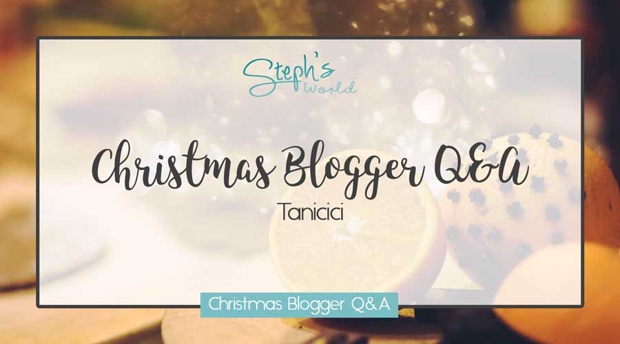 Tanicici Christmas Blogger Q&A by Stephs World