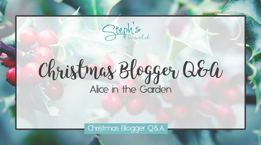 Alice in the Garden Christmas Blogger Q&A